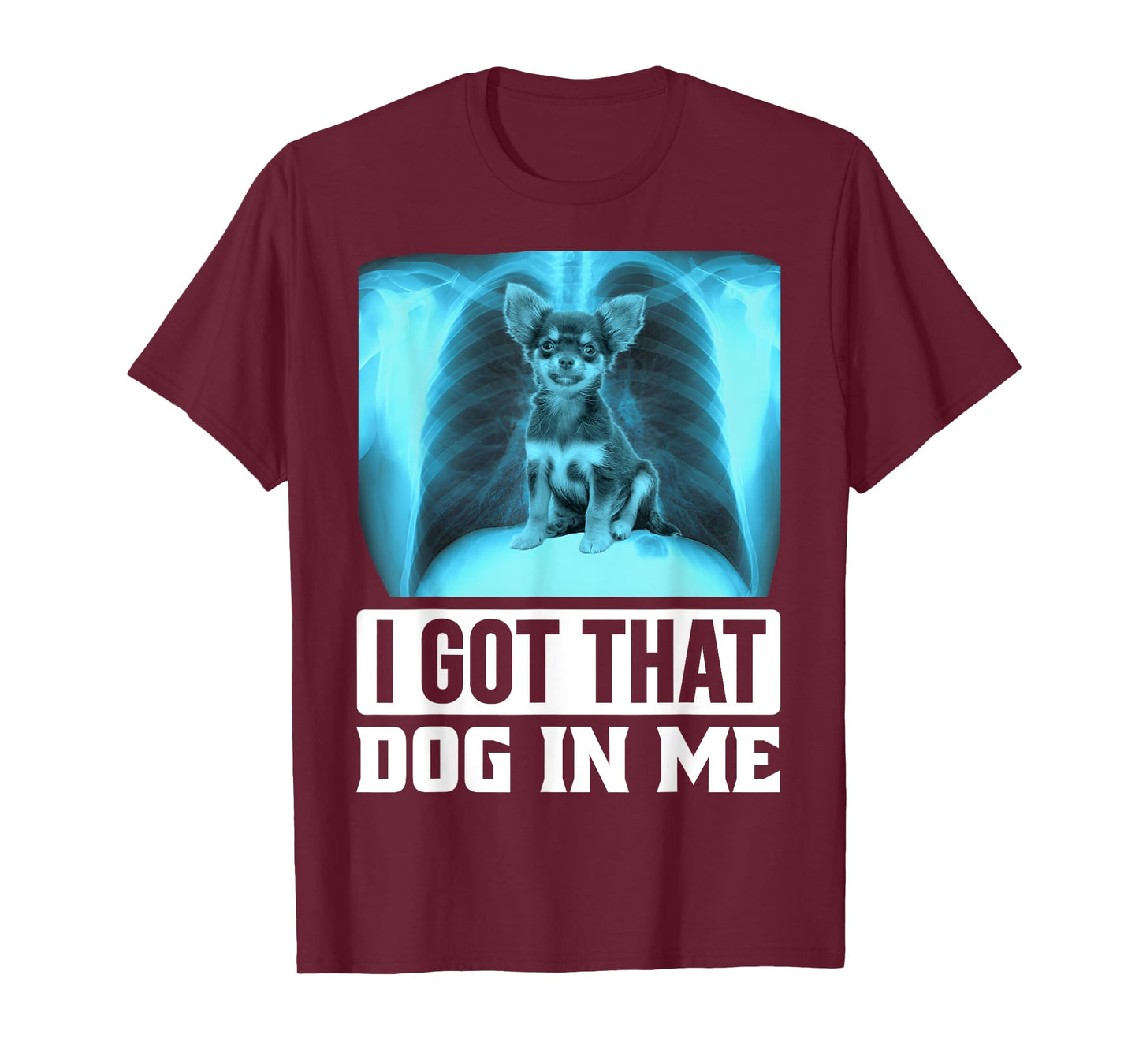 I Got that Dog in Me Funny Chihuahua Dog Meme T-Shirt for Men Women Kids
