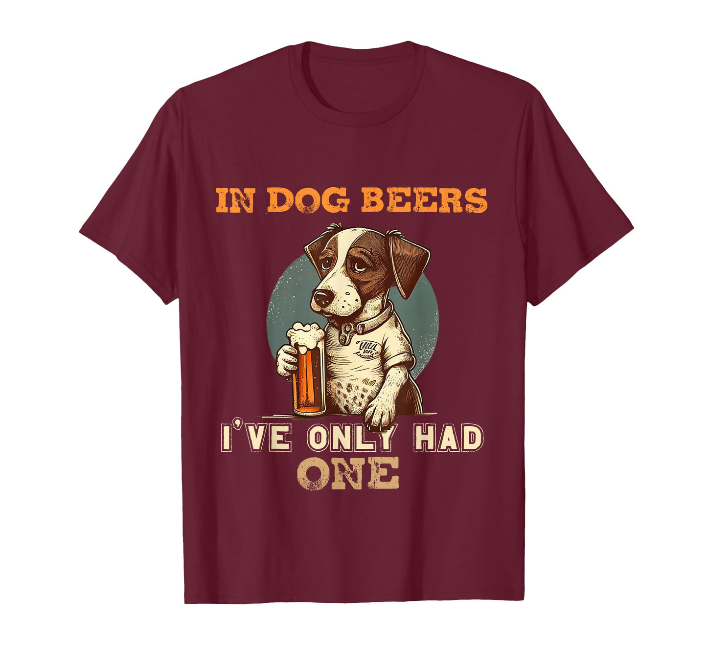 In Dog beers I've only had one Funny drunk dog T-Shirt for Men Women