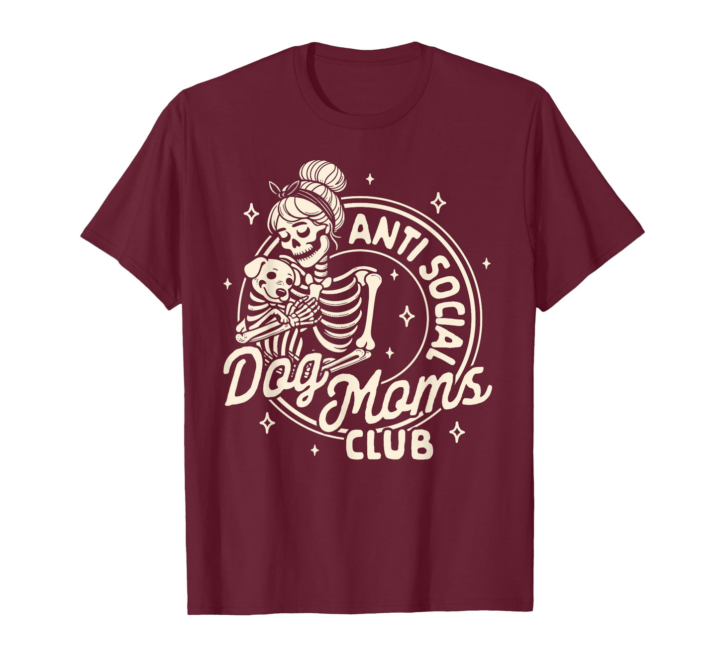 Dog Mom Dog Mama Dog Lady Skeleton Anti Social Dog Moms Club T-Shirt