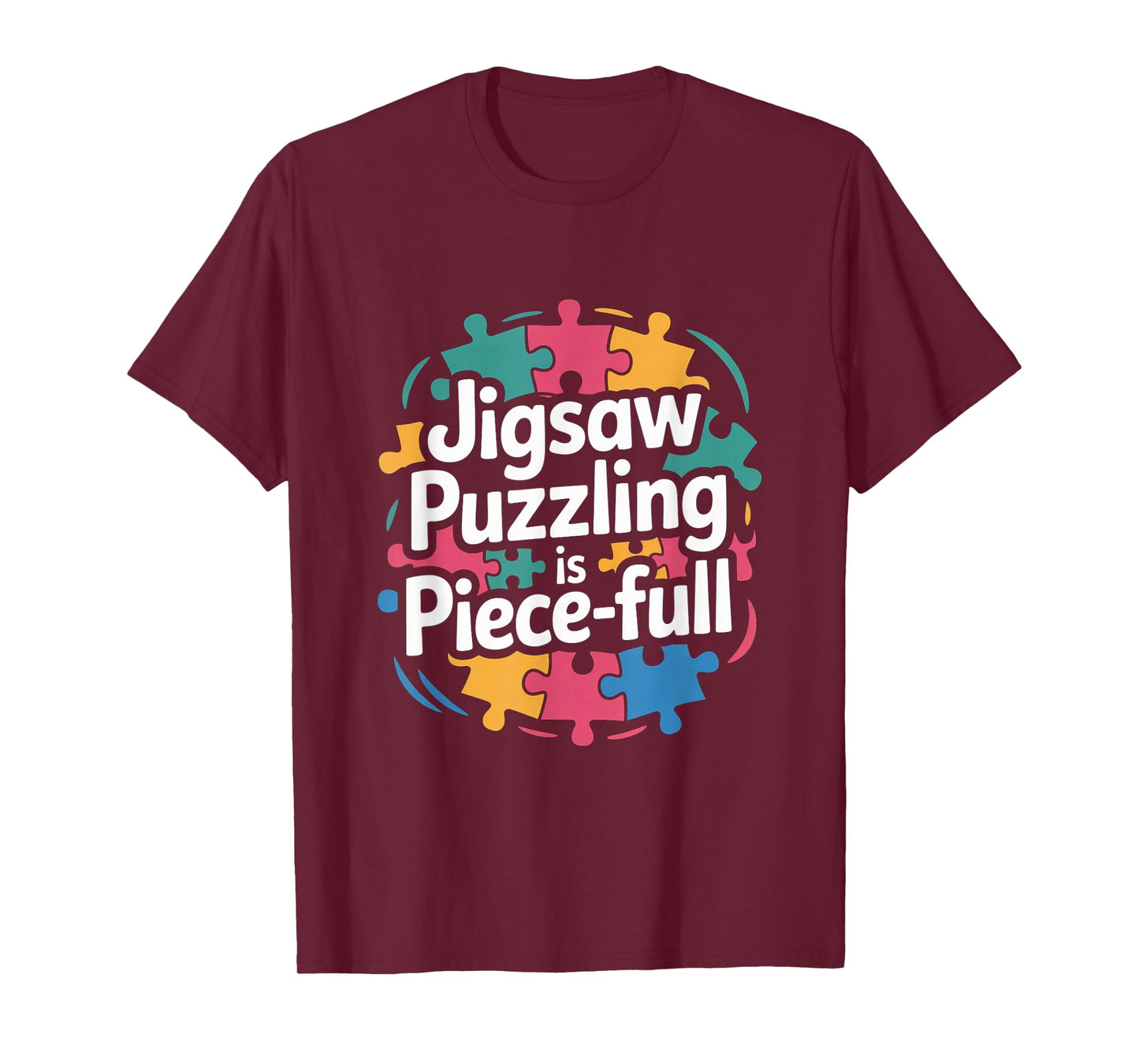 Jigsaw Puzzling is Piece Full Puzzle Lover Calm T-Shirt