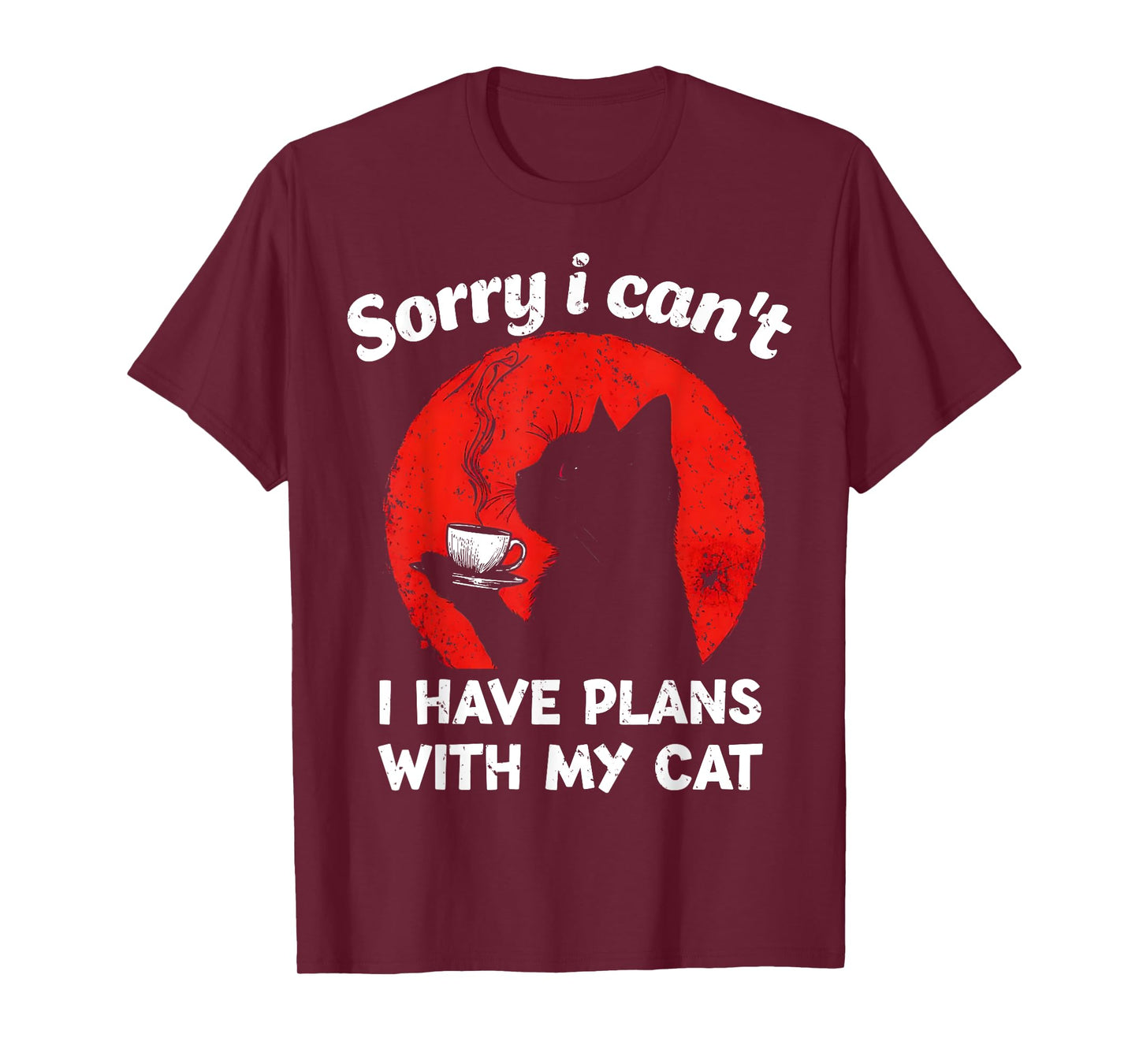 Cats Lover Humor Joke Sorry I Can't I Have Plans With My Cat T-Shirt