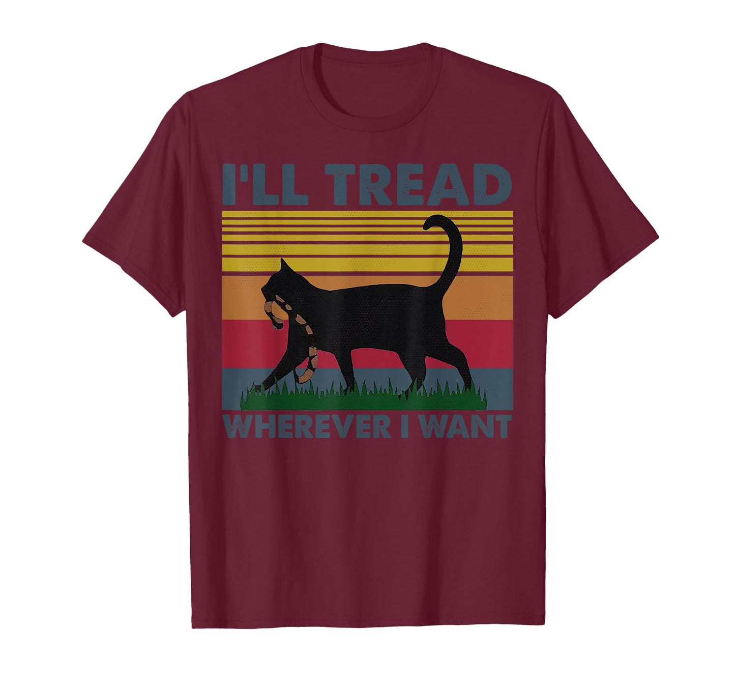 I'll Tread Wherever I Want Funny Cat Owner T-Shirt