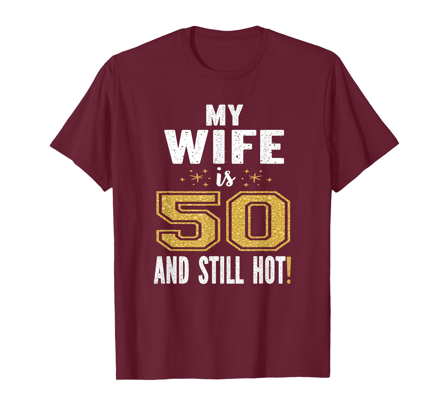 My Wife is 50 and Still Hot 50th Birthday Gift for Her T-Shirt