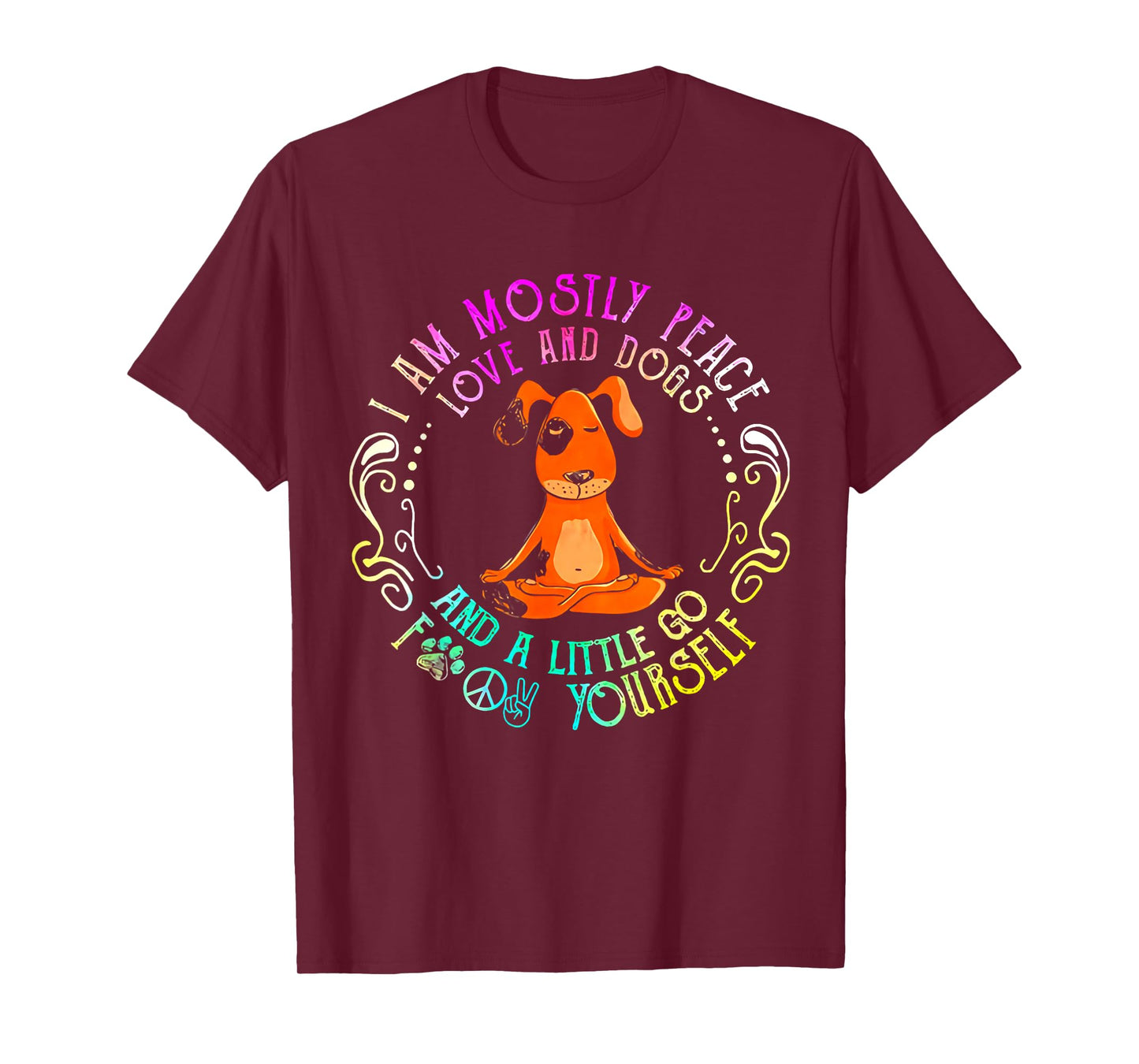 Lovely Dog Saying I Am Mostly Peace Love and Dogs Funny Yoga T-Shirt