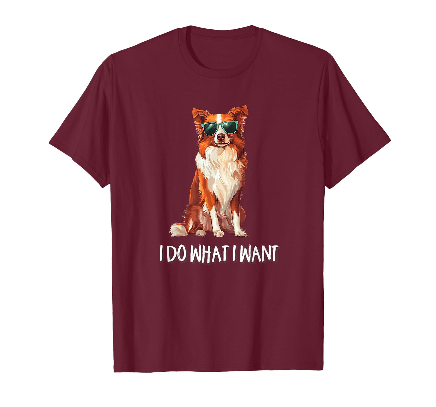 Mens Womens Funny Do What I Want Red Border Collie Lover T-Shirt
