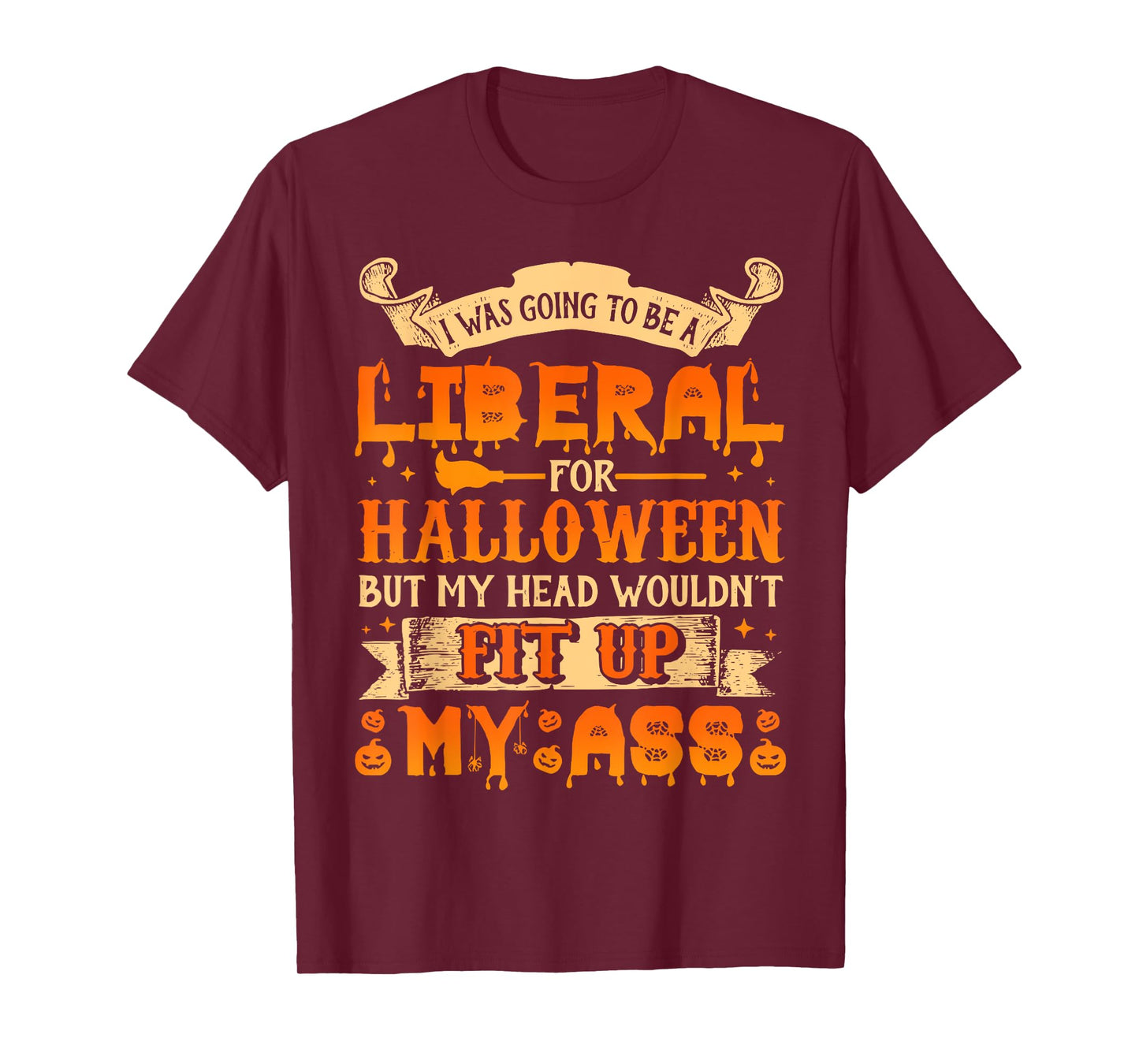 I Was Going To Be A Liberal For Halloween T-Shirt