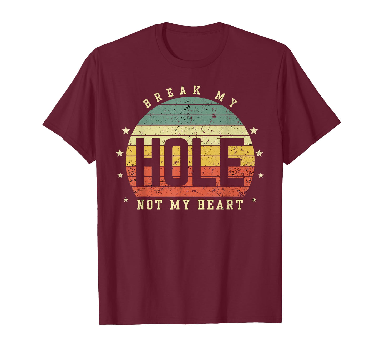 Break my Hole not my Heart funny Quote Sunset LGBT Gift T-Shirt