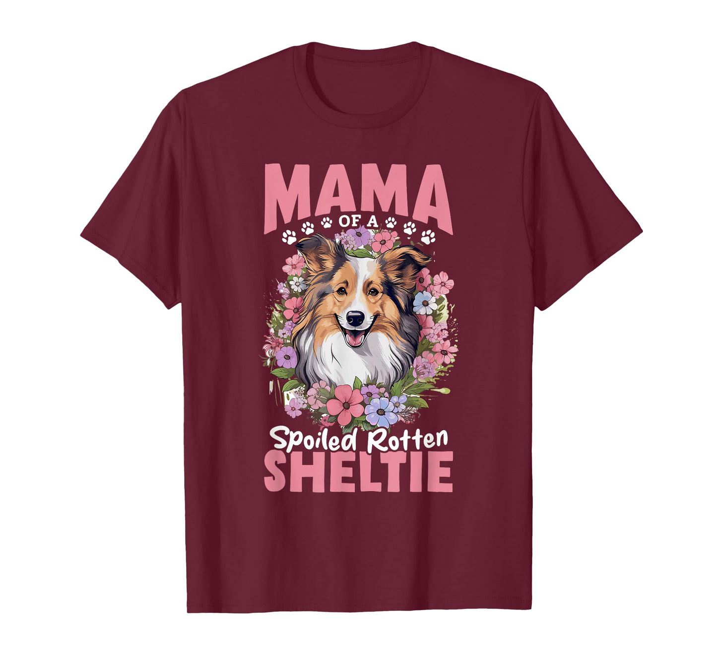 Shetland Sheepdog Dog - Mama of a Spoiled Rotten Sheltie T-Shirt