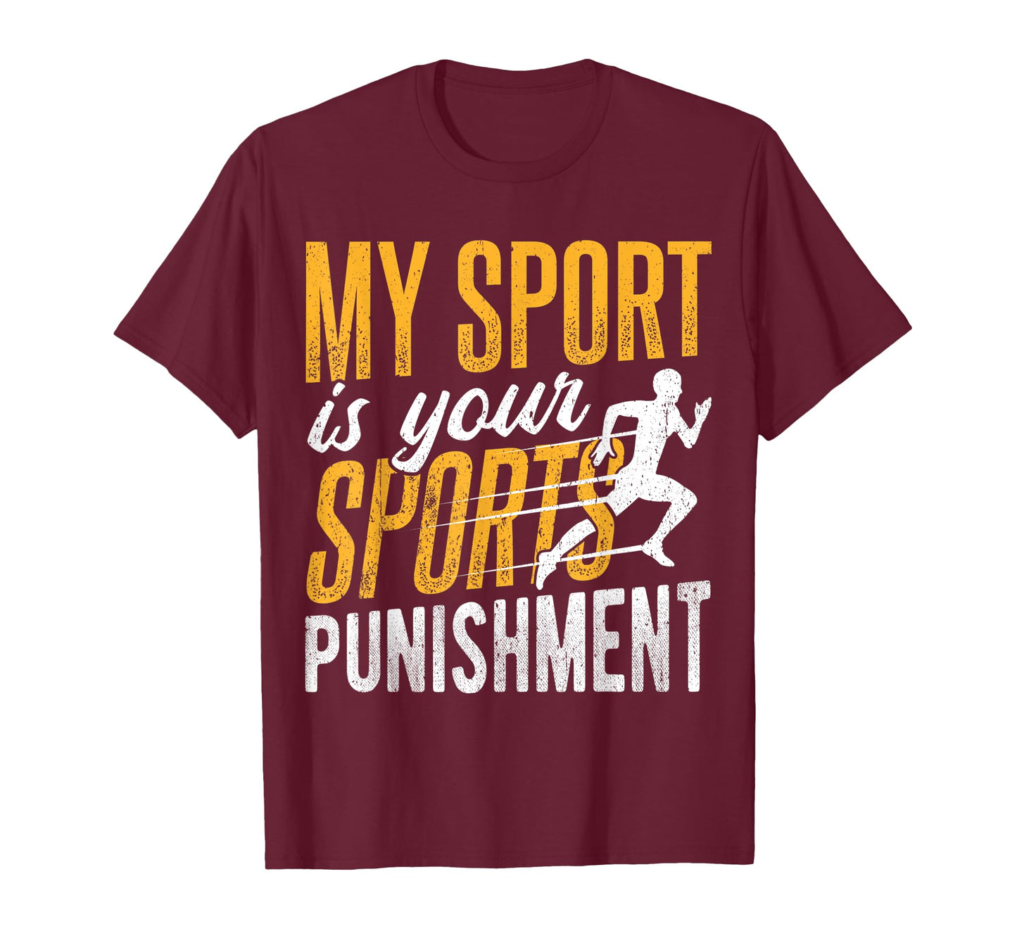 My sport is your sports punishment - sprinter ultramarathon T-Shirt