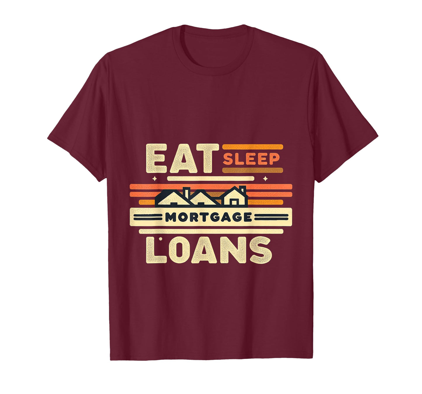 Eat Sleep Mortgage Loans Broker Real Estate Routine |- T-Shirt