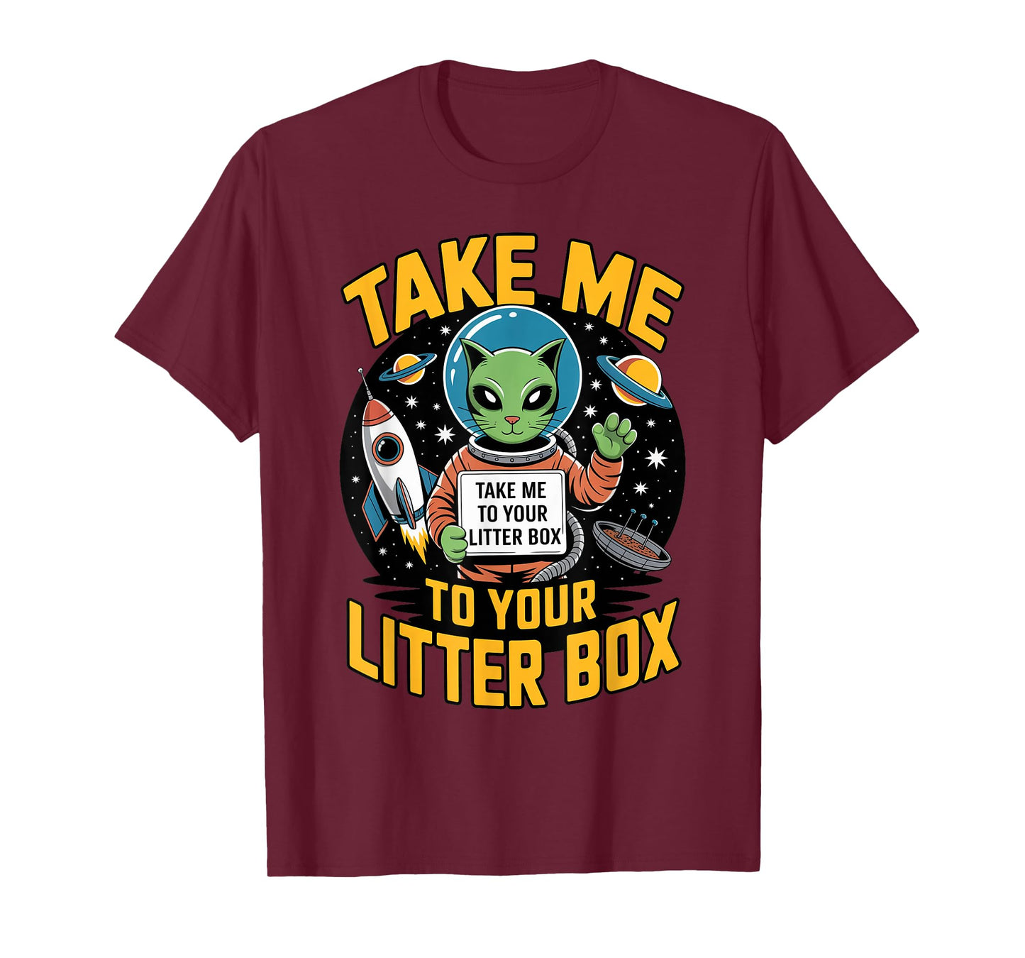 Take Me to Your Litter Box Funny Alien Cat Litter Box Joke T-Shirt