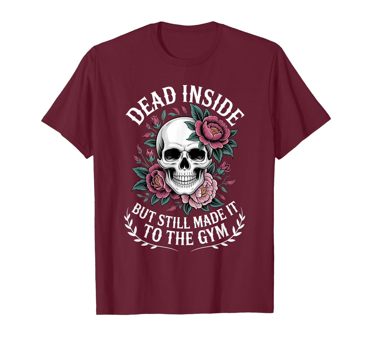 Dead Inside But Still Made It to The Gym Fitness Workout T-Shirt