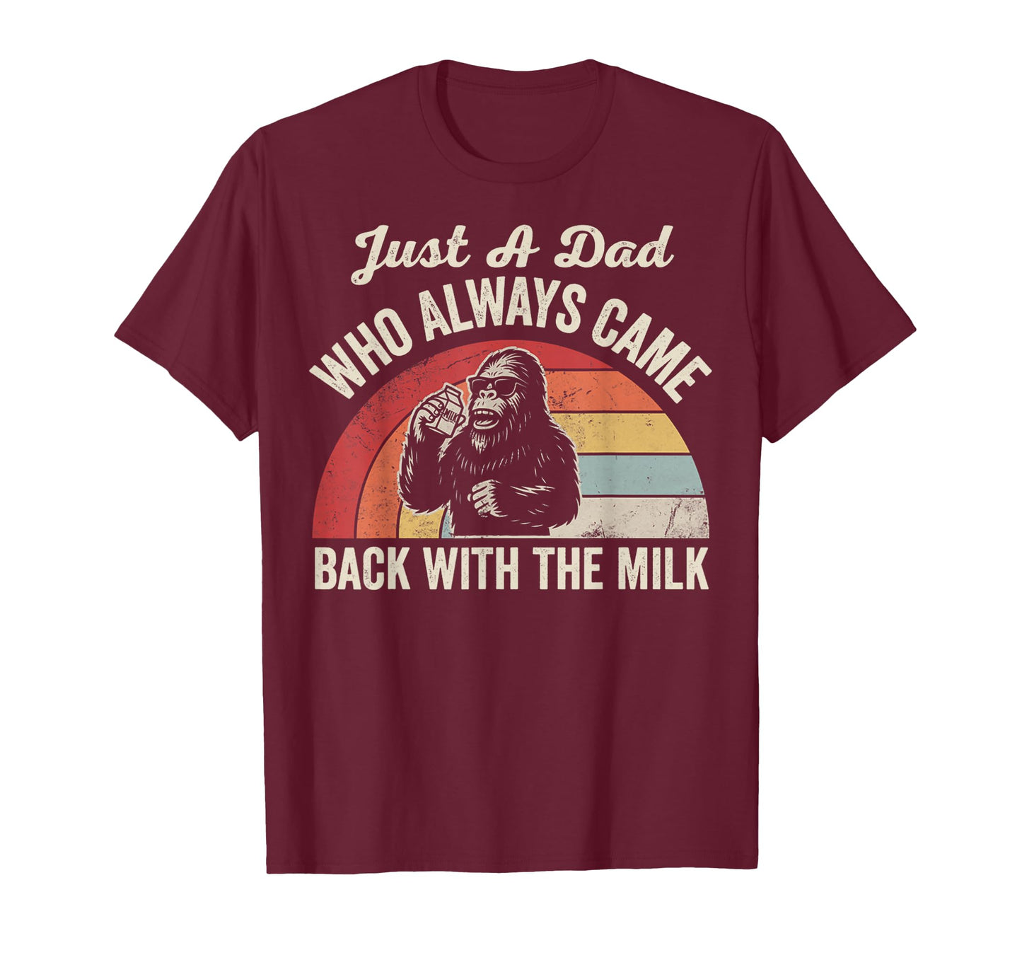 Just A Dad Who Always Came Back with The Milk T-Shirt