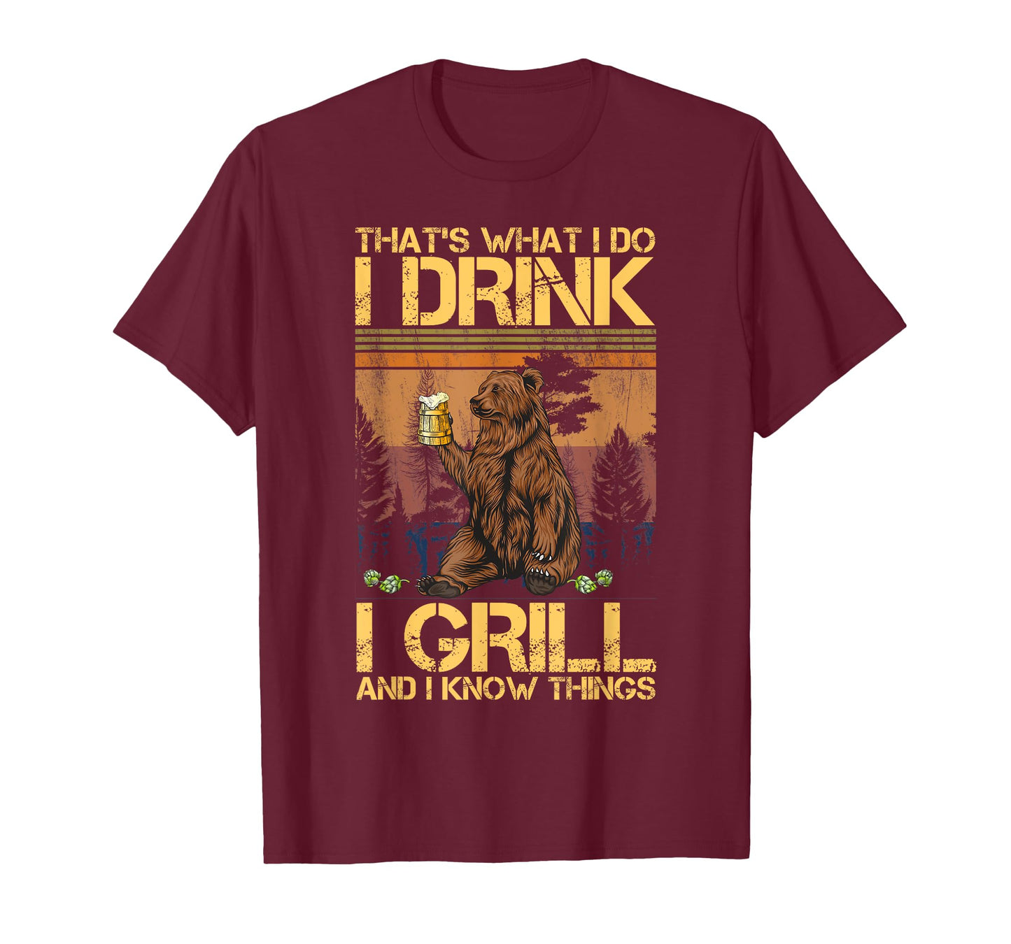 That's What I Do I Drink I Grill and I Know Things T-Shirt