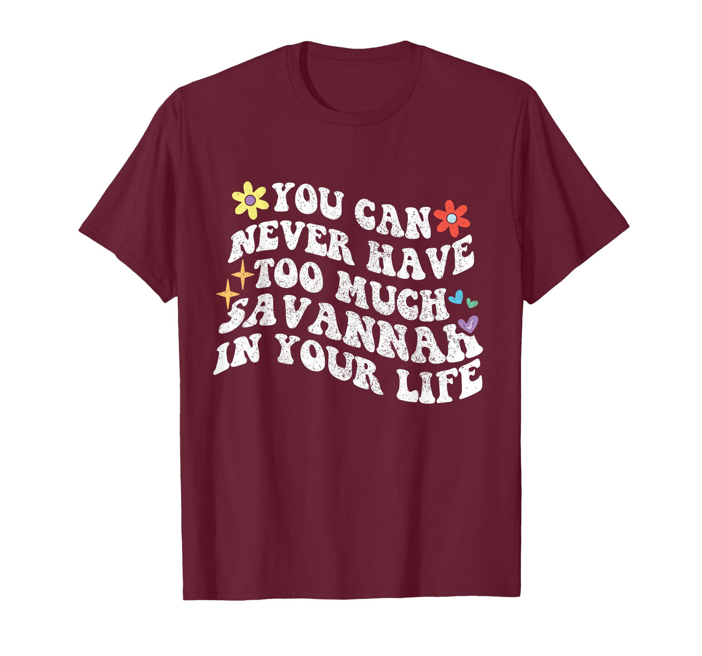Retro Groovy You Can Never Have Too Much SAVANNAH In Your T-Shirt