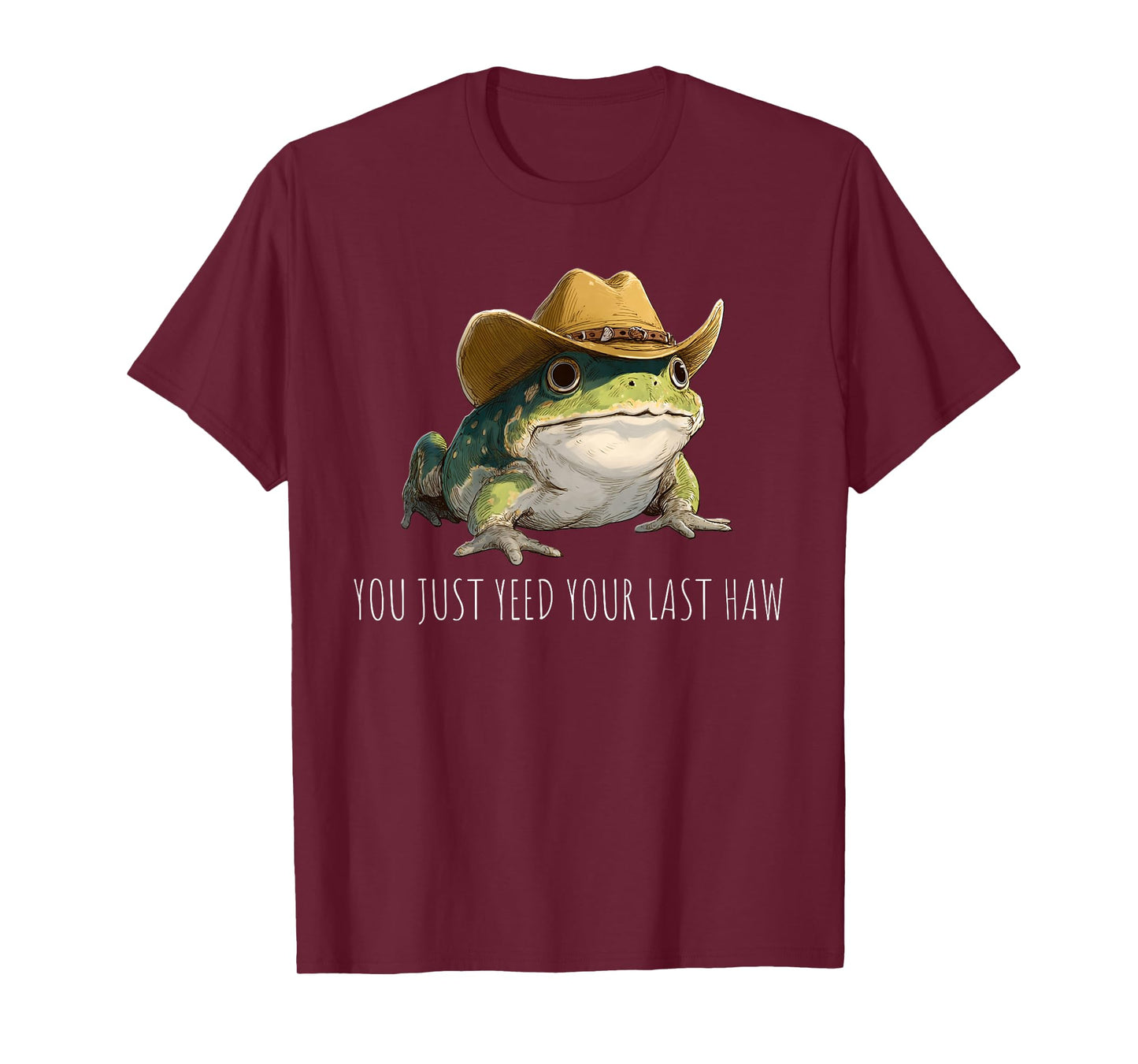 Funny Frog You Just Yeed Your Last Haw T-Shirt