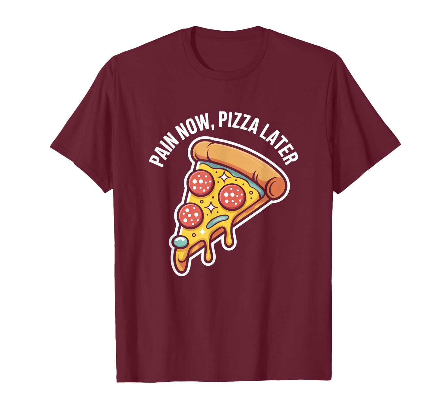 Pain Now Pizza Later Fitness Funny Gym Workout for Men Women T-Shirt