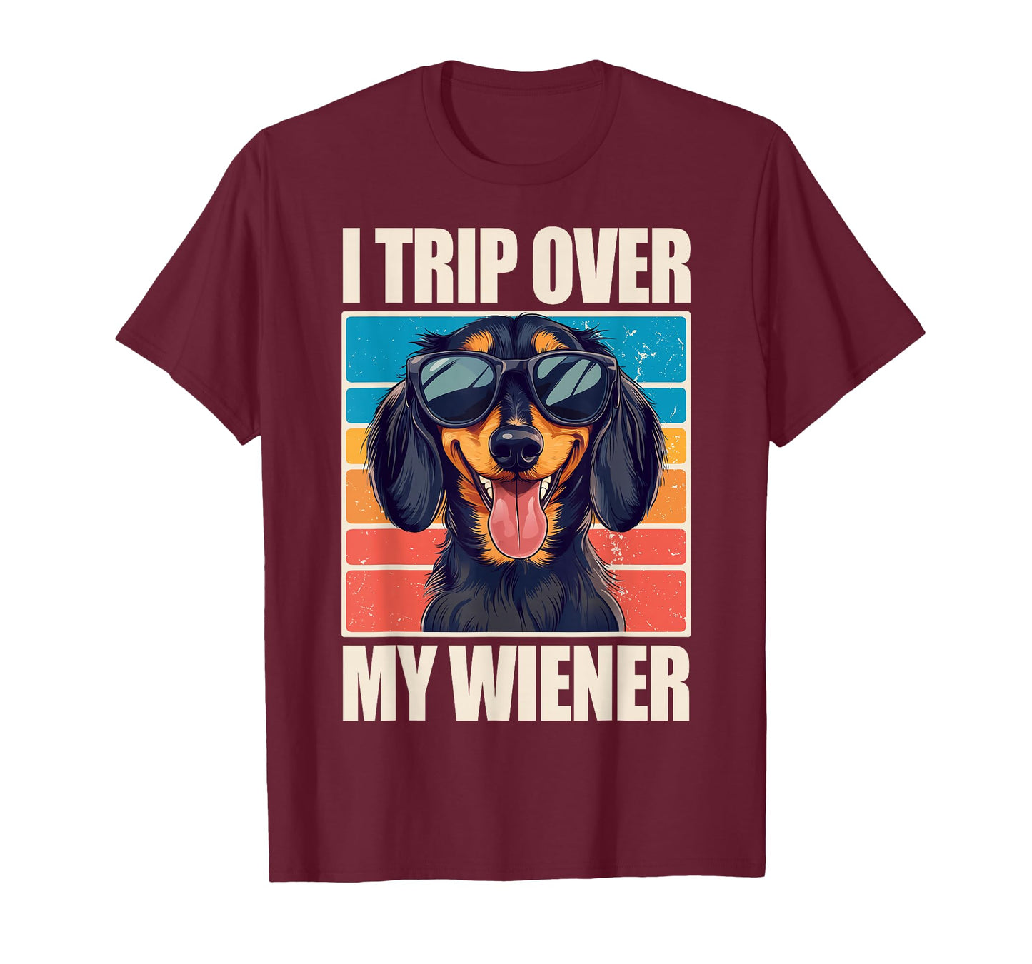 I Trip Over My Wiener Dachshund T-Shirt