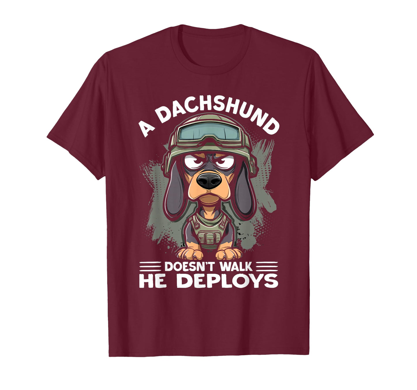 A Dachshund Doesn’t Walk He Deploys | Wiener Dog T-Shirt