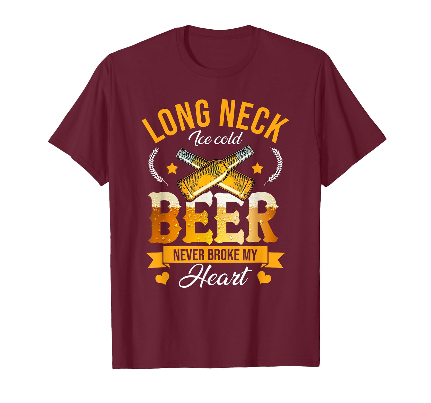 Long Neck Ice Cold Beer Never Broke My Heart T-Shirt