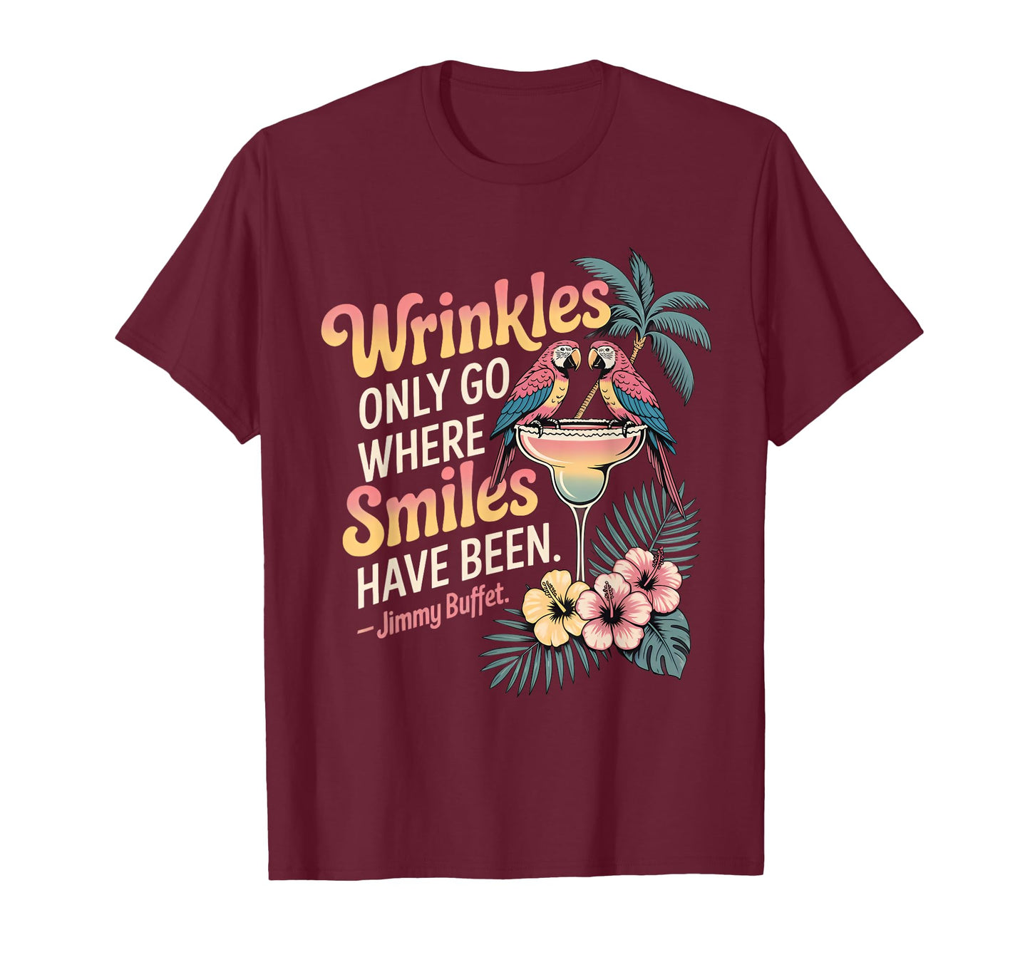 Wrinkles Only Go Where Smiles Have Been T-Shirt
