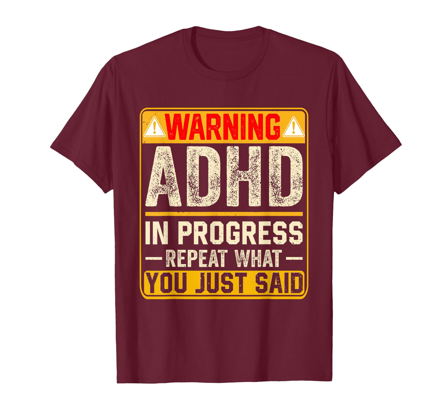 Funny ADHD In Progress Repeat What You Just Said T-Shirt