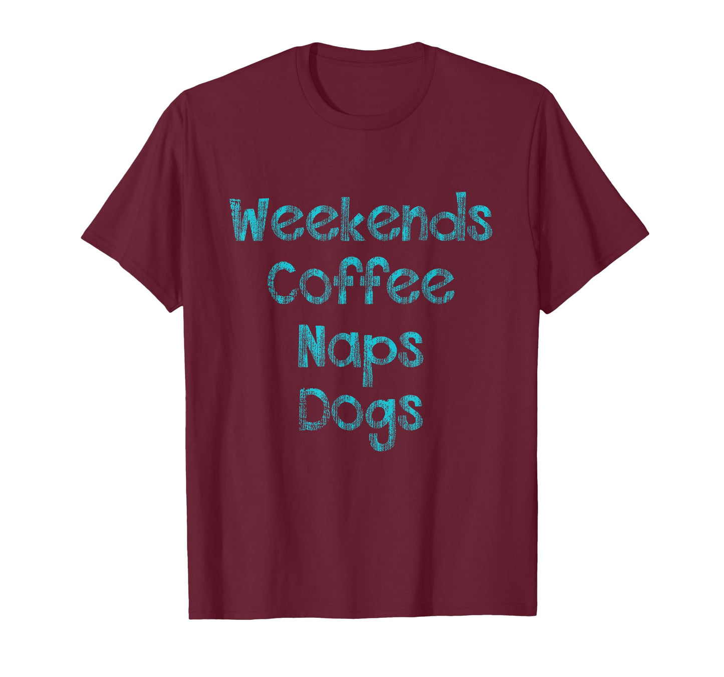 Weekends , Coffee , Naps , Dogs - Dog Lover Shirt T-Shirt