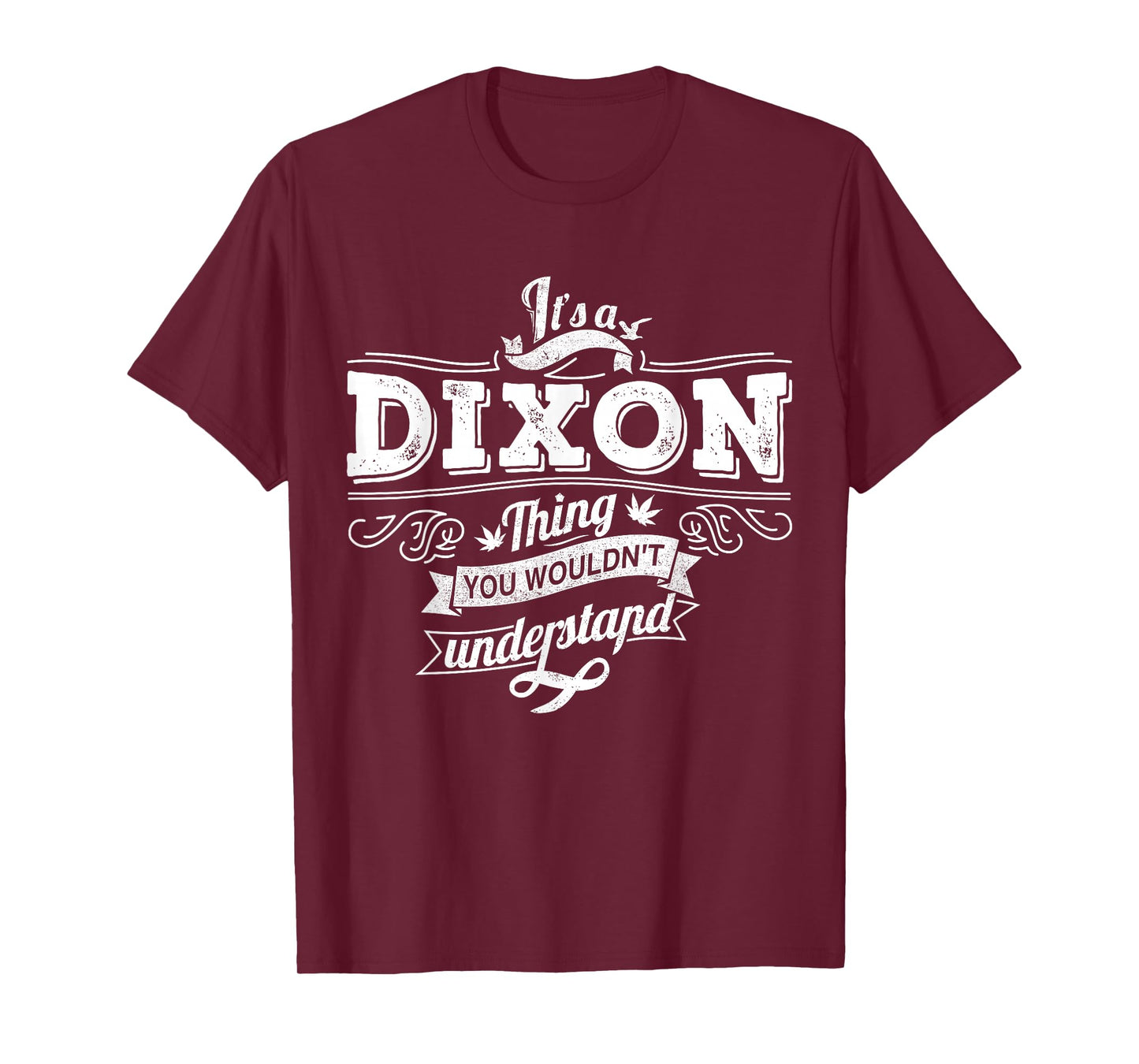 It's A DIXON Thing You Wouldn't Understand Family Name T-Shirt