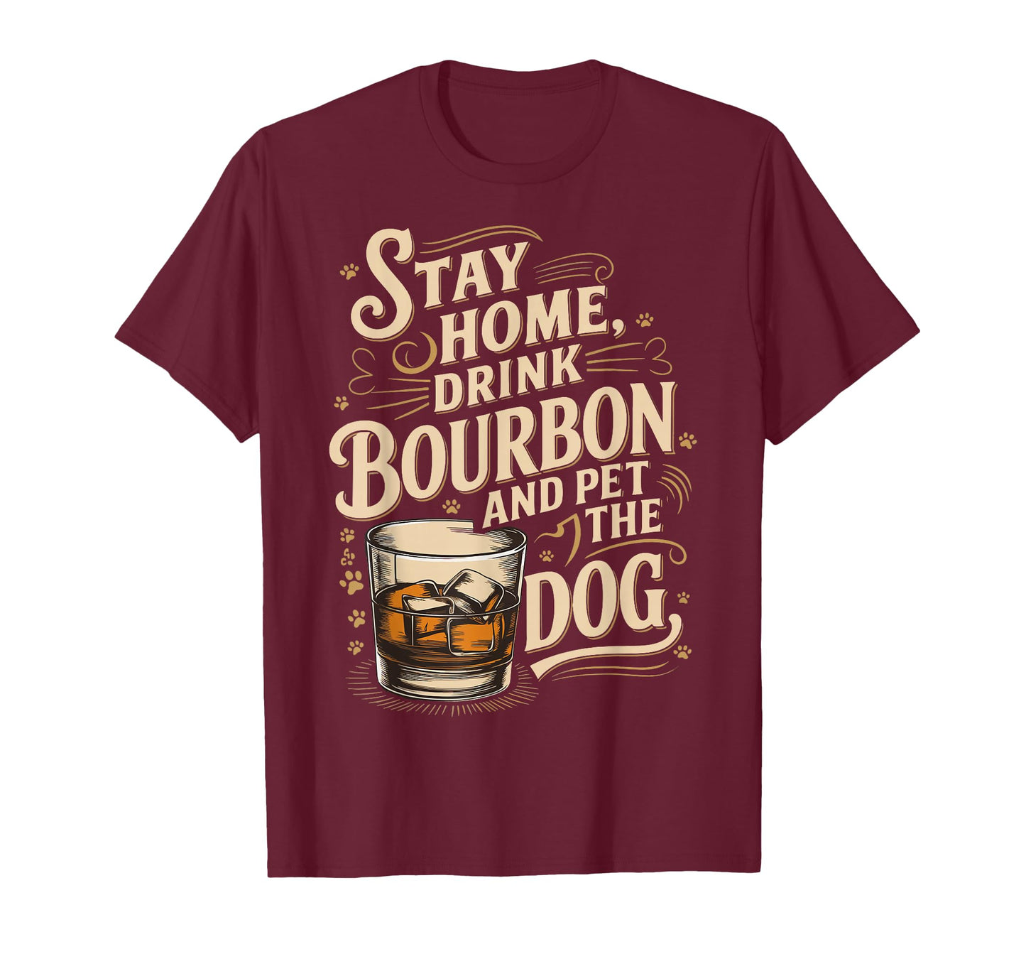 Stay Home Drink Bourbon And Pet The Dog T-Shirt