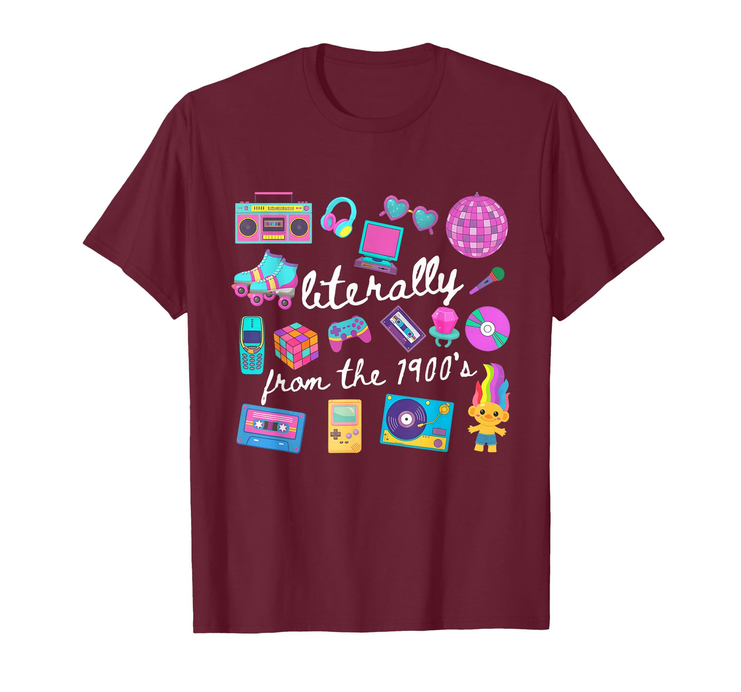 Literally from The 1900s Funny Retro 80s 90's Meme T-Shirt
