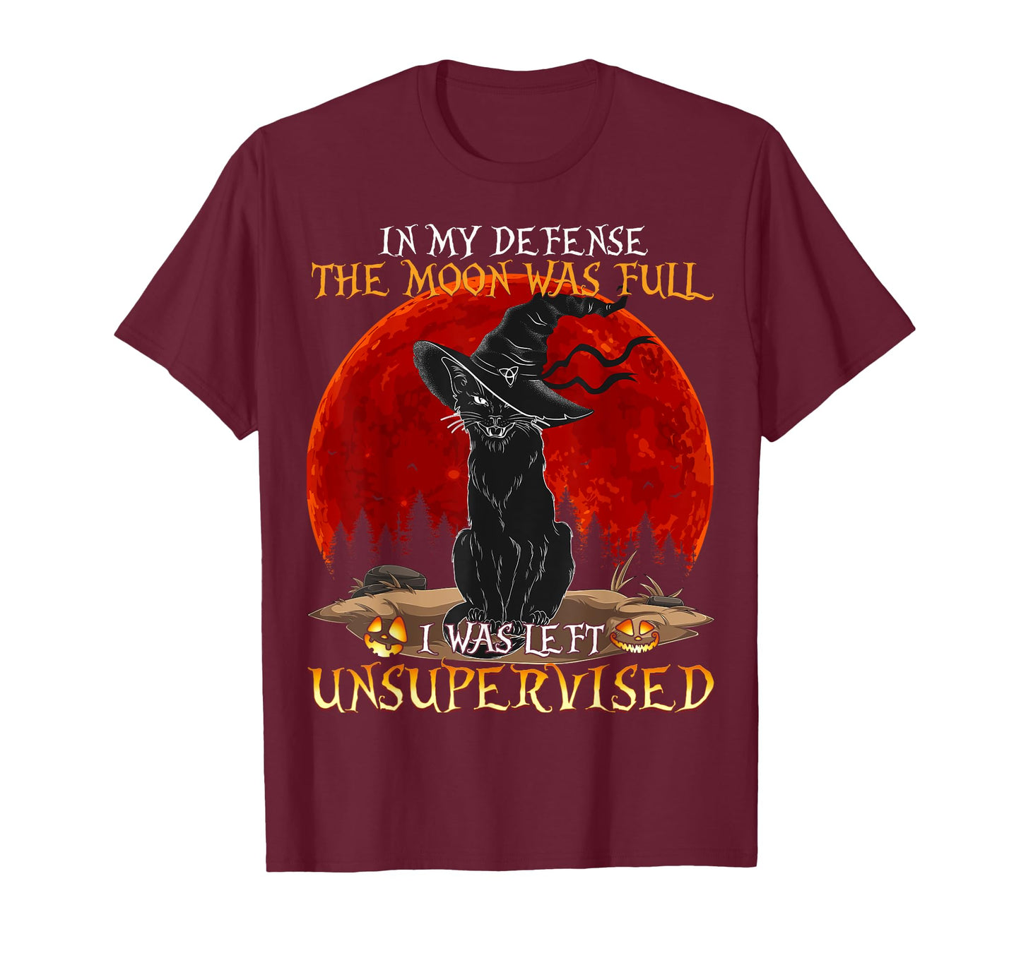 In my Defense The Moon was full and I left Unsupervised Cat T-Shirt for Men Women Girls Kids