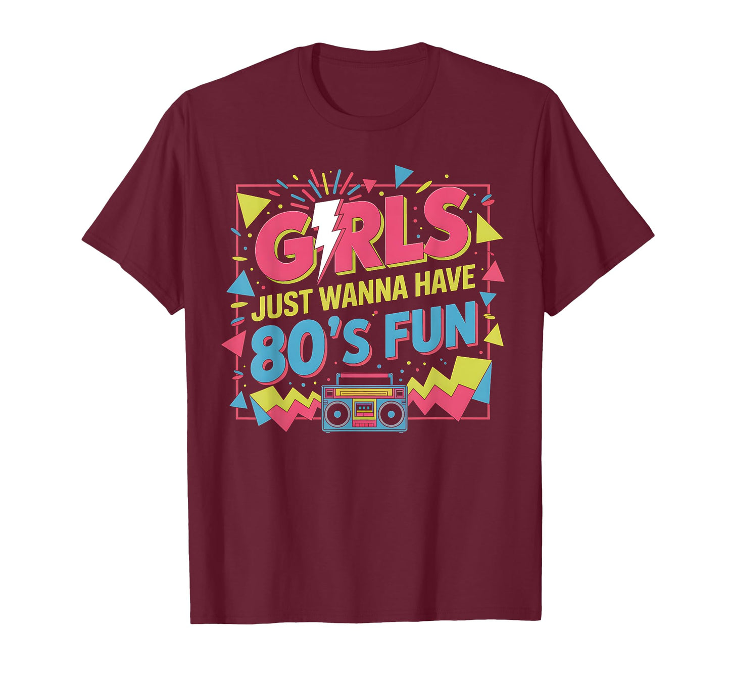 Funny Girls Just Wanna Have Fun Awesome 70's 80's 90's 1980s T-Shirt