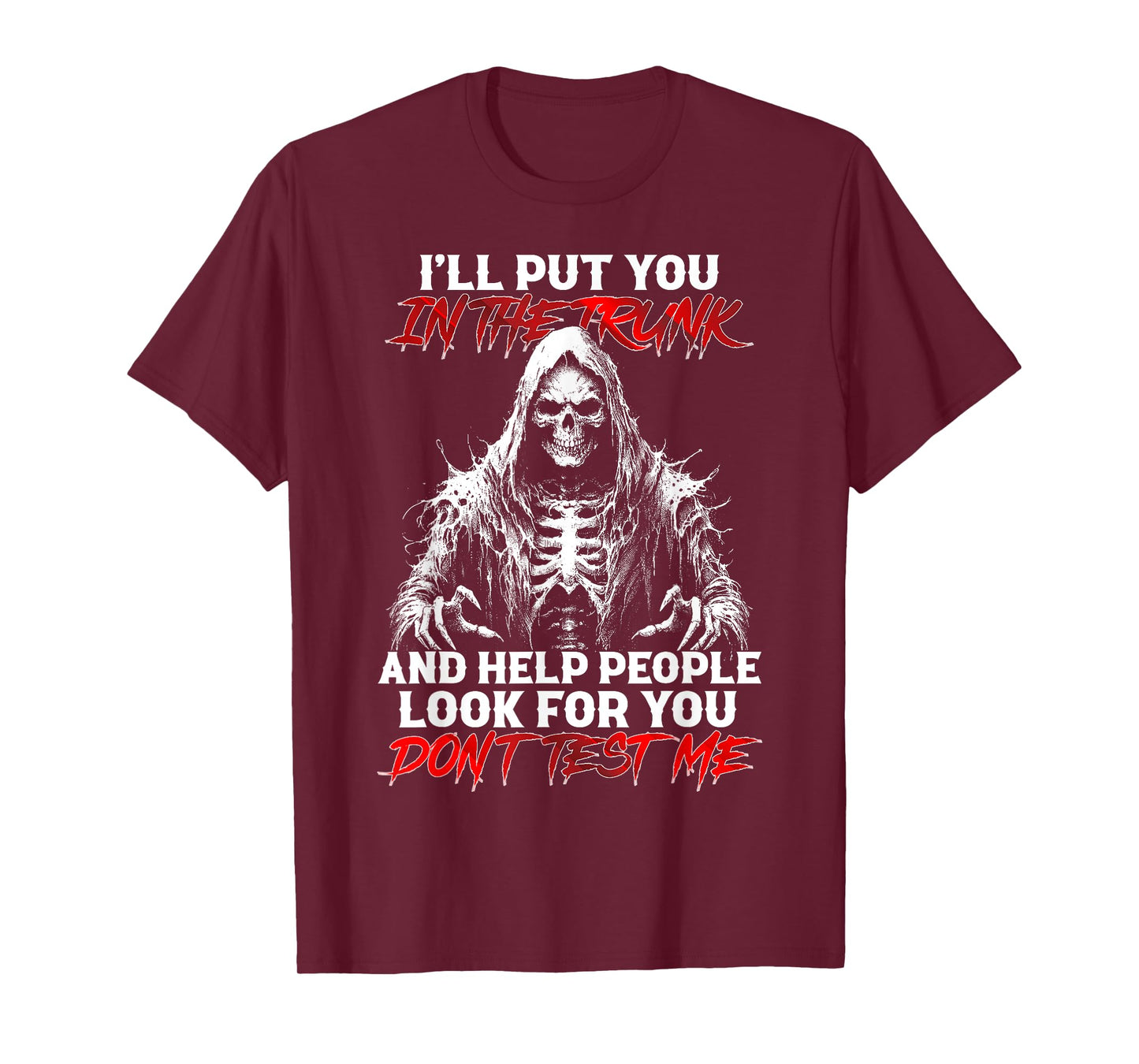 I'll Put You In The Trunk And Help People Look For Funny Tee T-Shirt