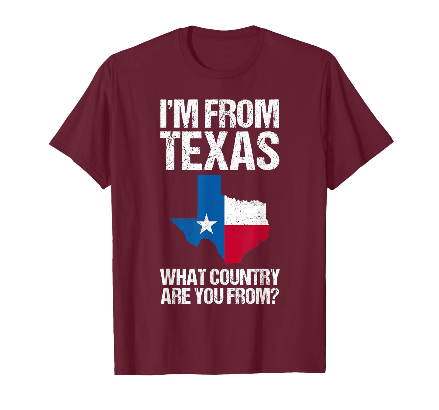 I'm From Texas What Country Are You From Texas Flag T-Shirt