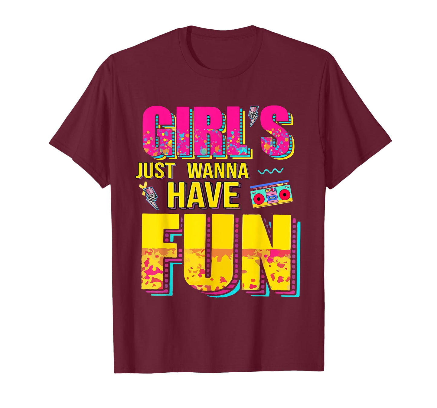 Funny Girls Just Wanna Have Fun Awesome 70's 80's 90's 1980s T-Shirt