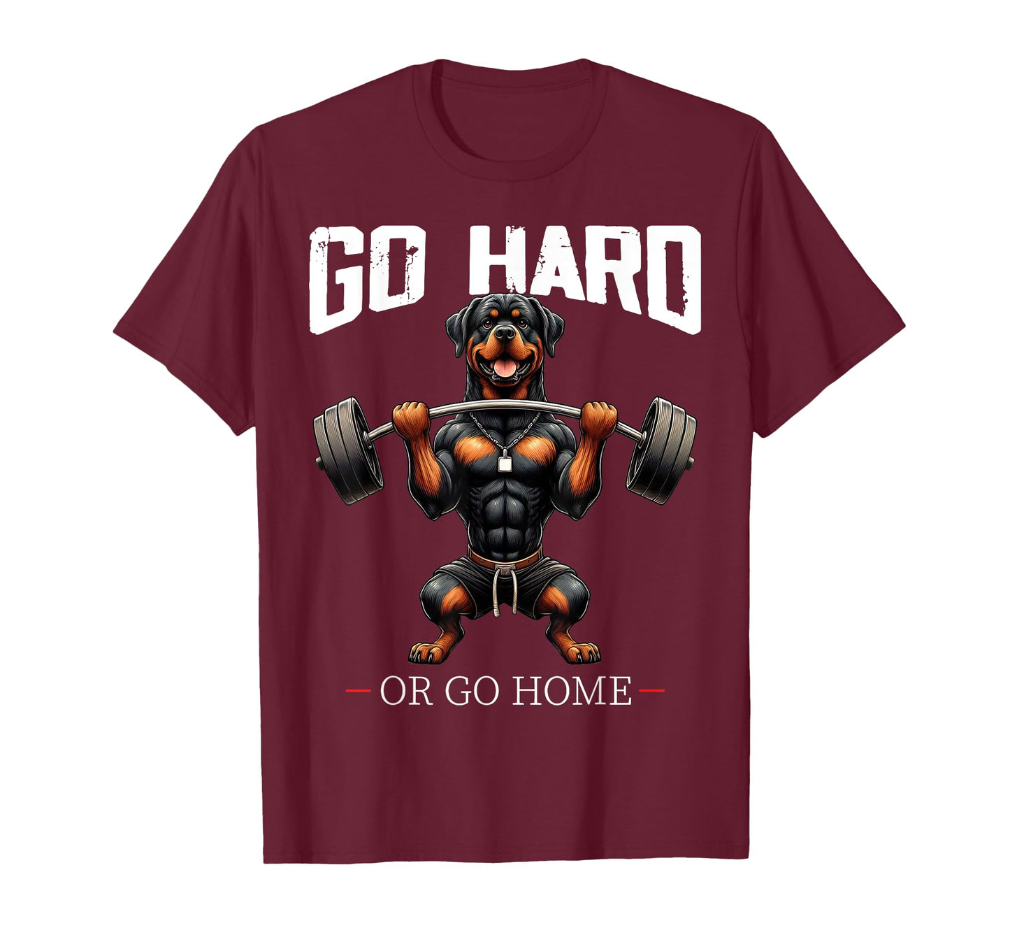 Go Hard Or Go Home Rottweiler Dog Weightlifting Fitness Gym T-Shirt