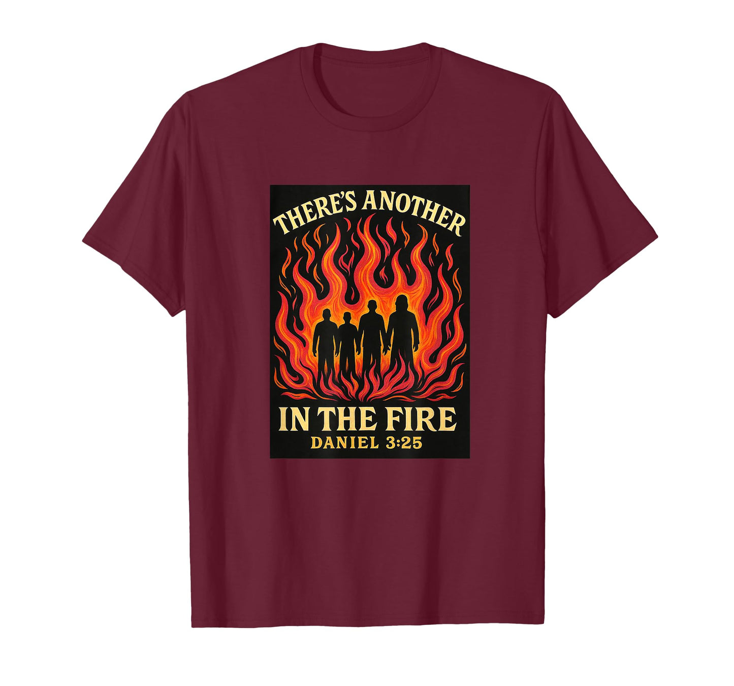 There's Another In The Fire Daniel 3:25 T-Shirt