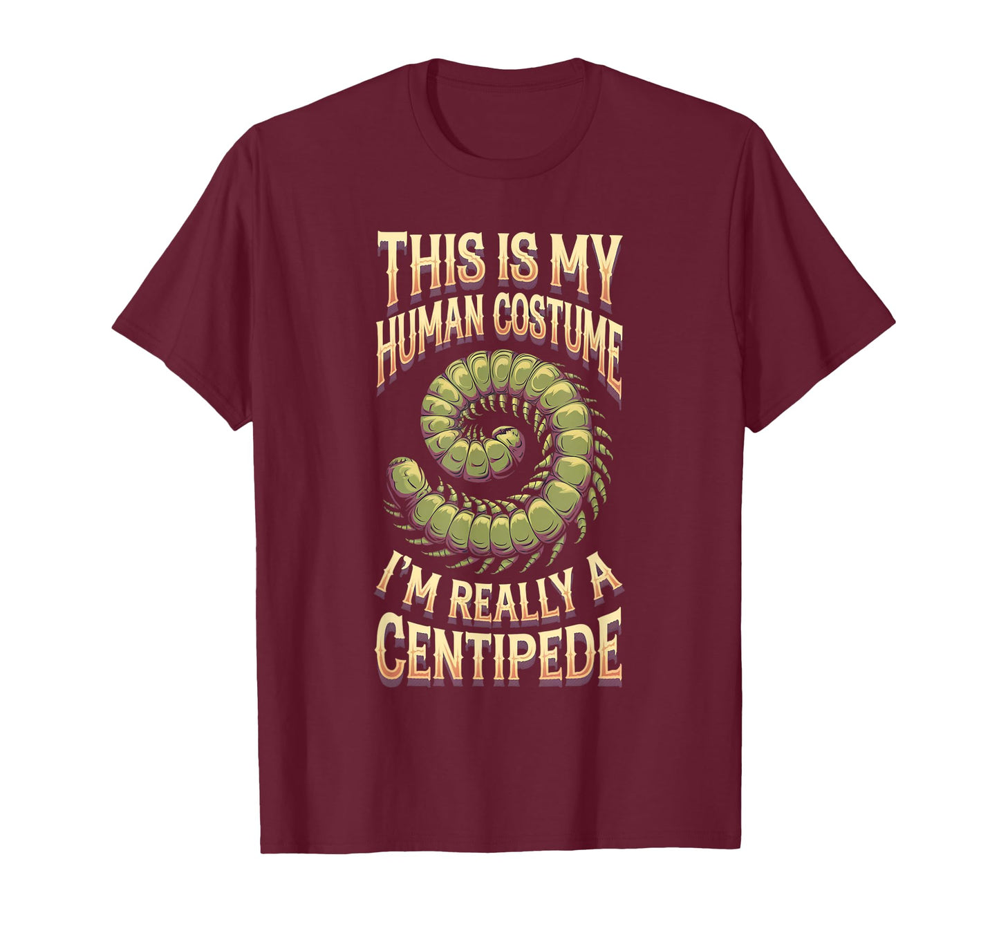 Halloween This Is My Human Costume I'm Really A Centipede T-Shirt