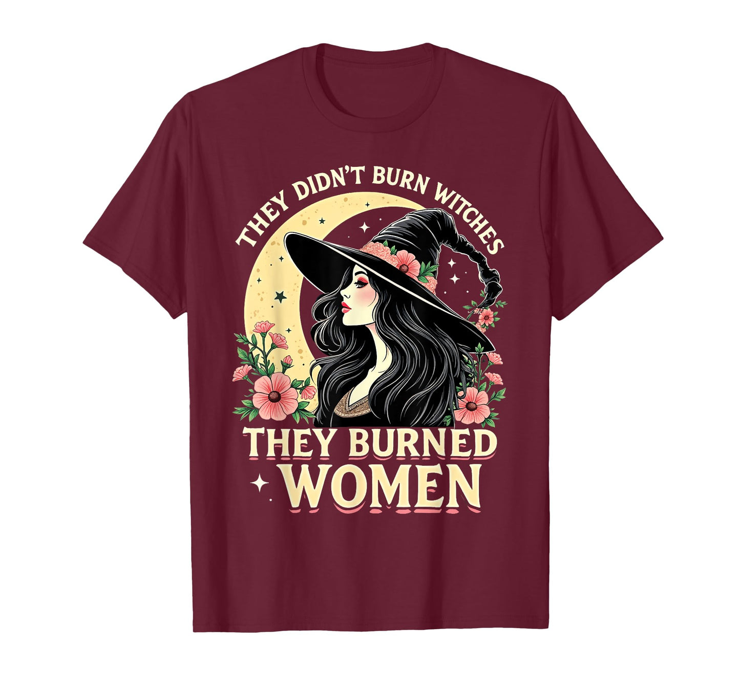 They Didn't Burn Witches They Burned Women Witch Trial T-Shirt
