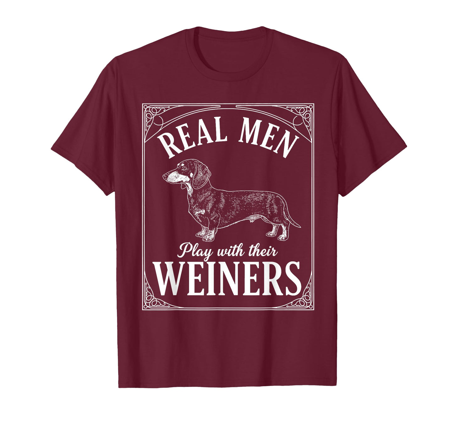 Funny Dachshund Real Men Play with Their Weiners Dog Humor T-Shirt