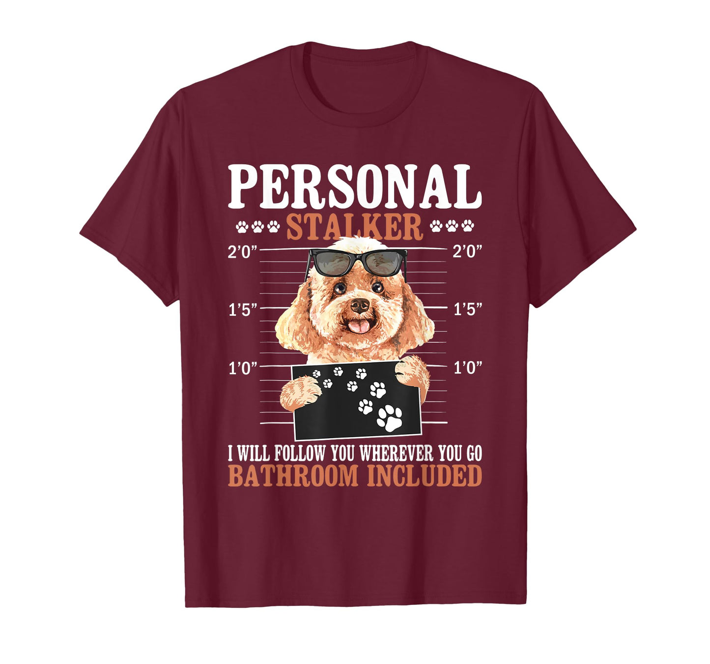 I Will Follow You Wherever You Go - Dog Trainer Puppy Lover T-Shirt