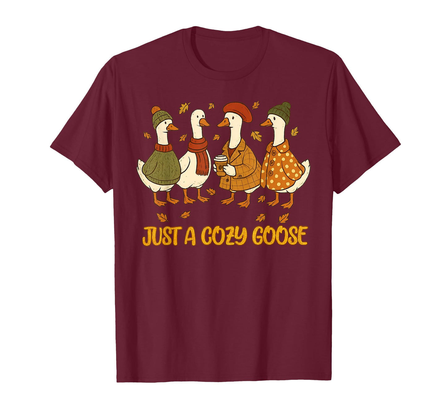 Just A Cozy Goose Funny Meme Thanksgiving Autumn Fall Leaves T-Shirt