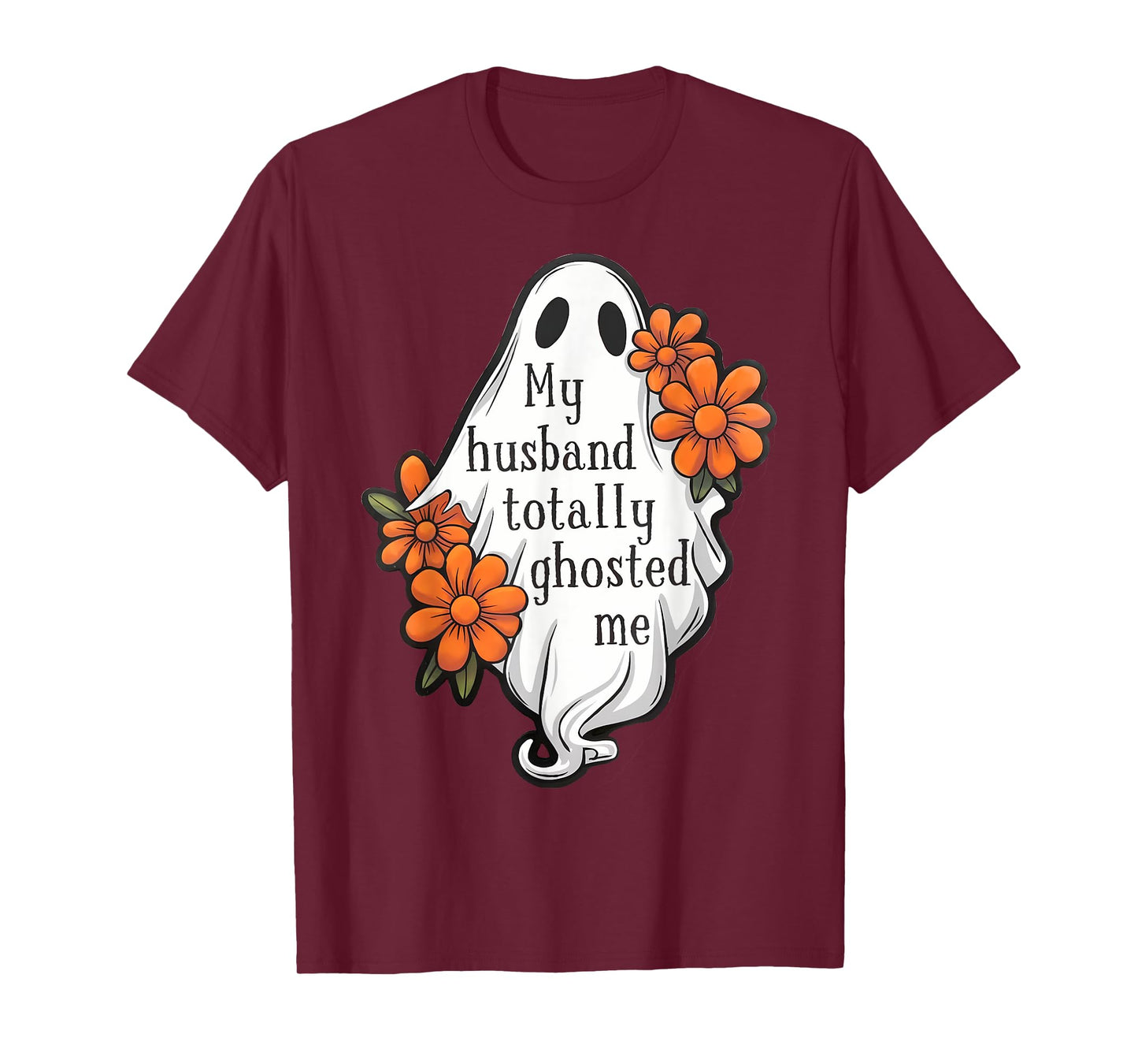 My Husband Totally Ghosted Me Funny Halloween Costume Spooky T-Shirt