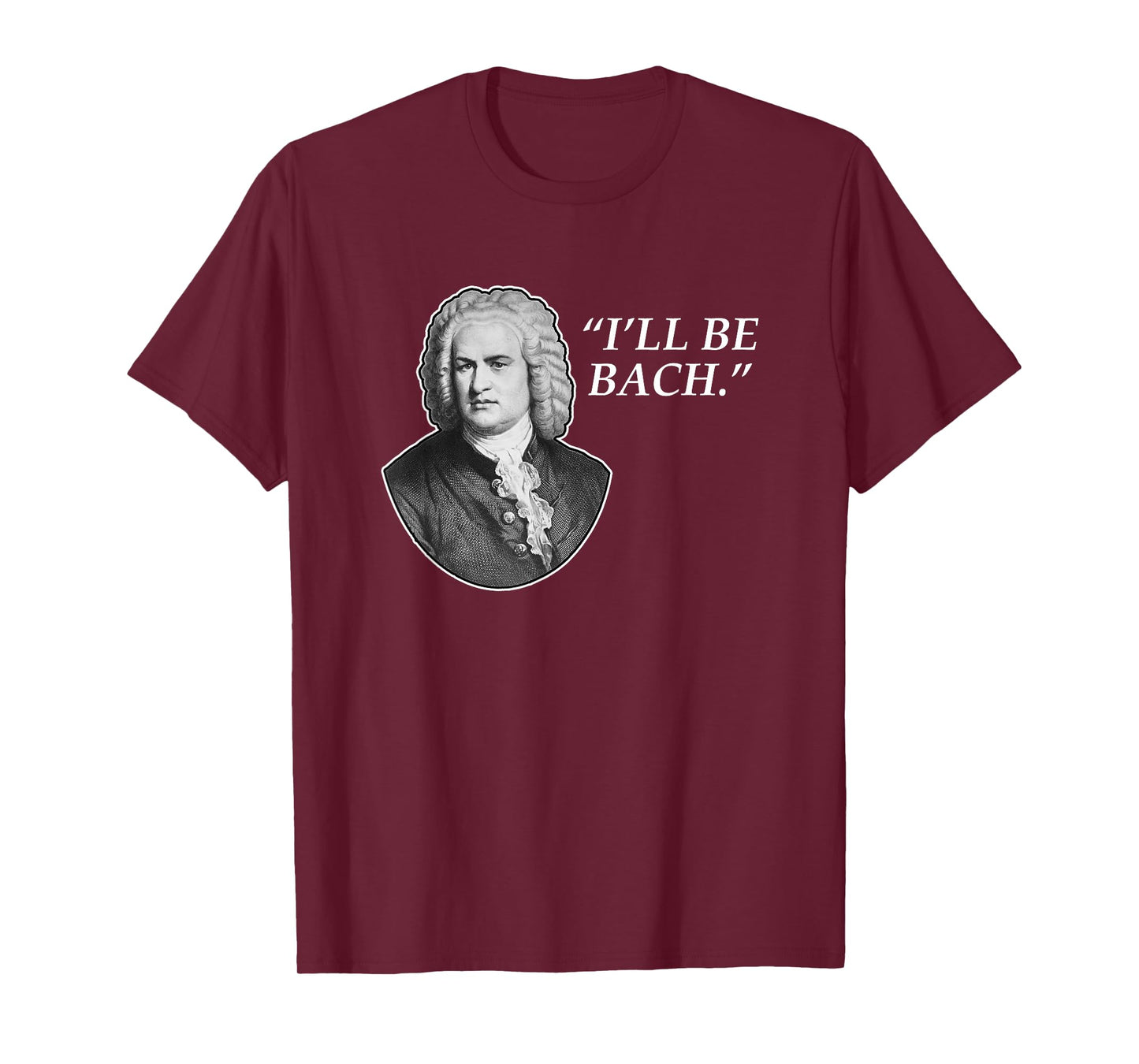 Music Shirts, I'll Be Bach T-Shirt