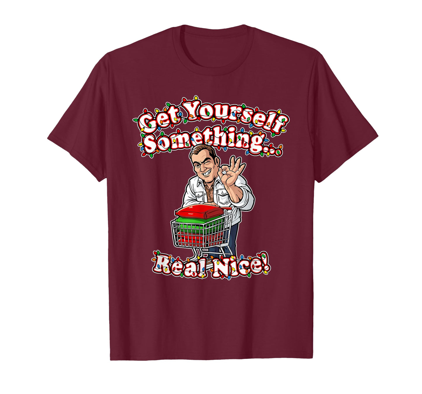 Funny Get Yourself Something Real Nice for Christmas Ideas T-Shirt