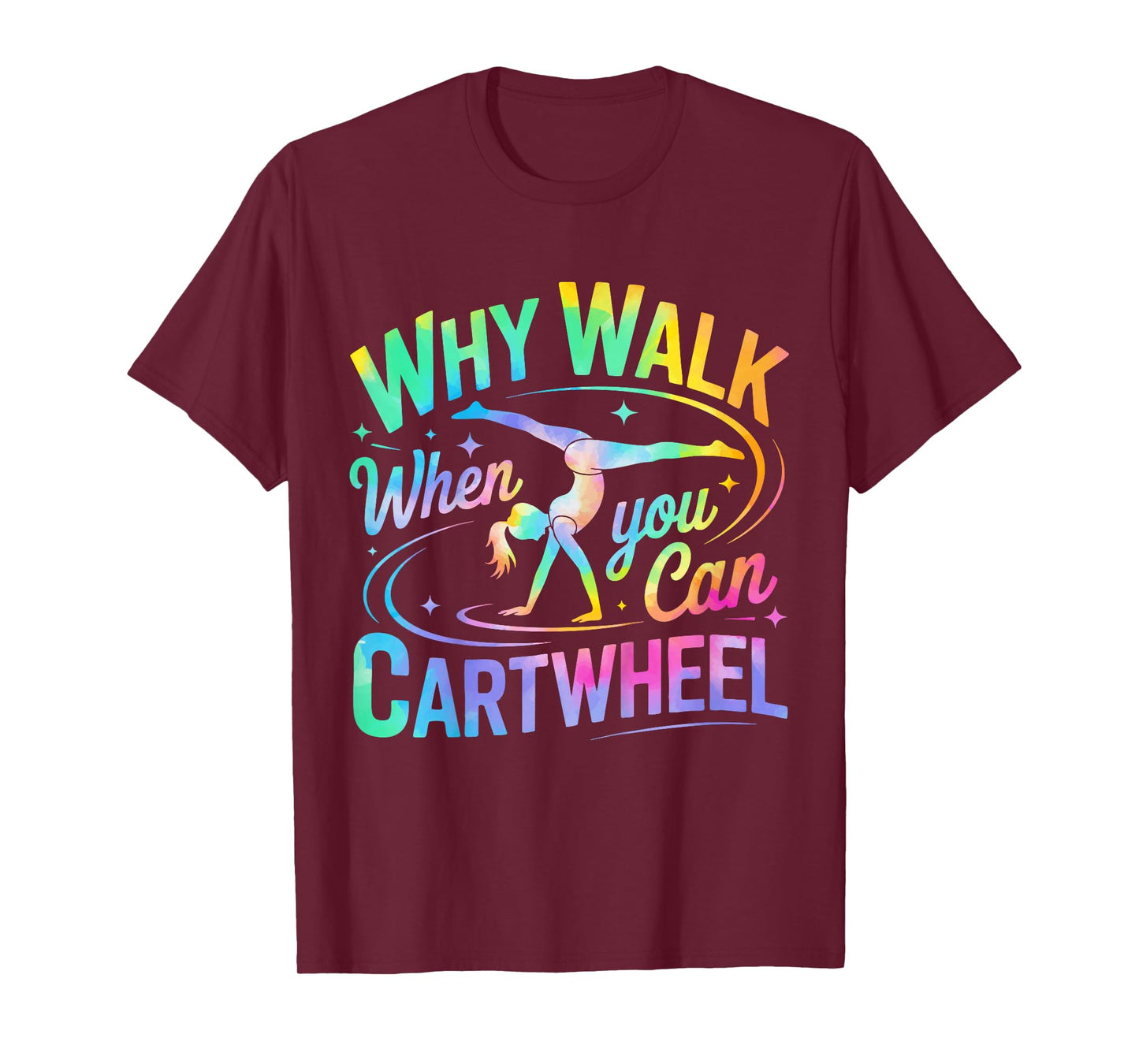 Kids Why Walk When You Can Cartwheel Tumbling Gymnastics Girls T-Shirt
