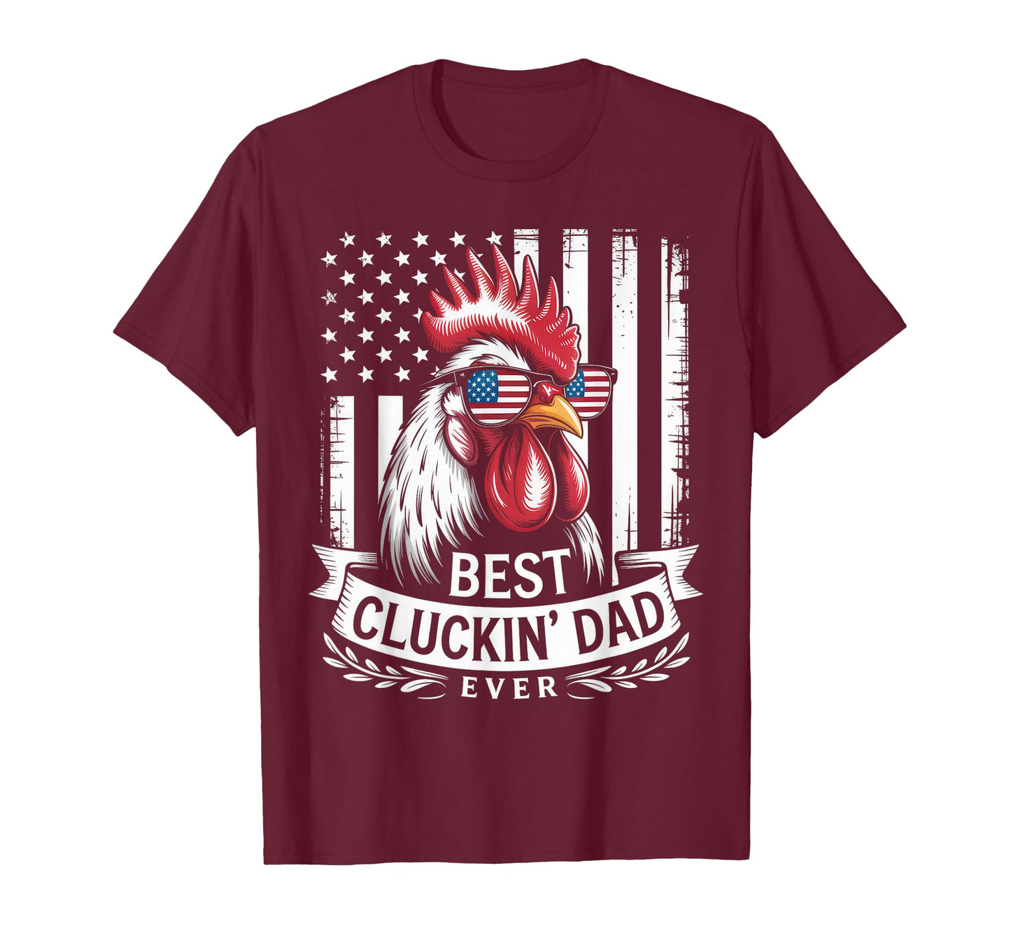 Best Cluckin Dad Ever Funny Patriotic Chicken T-Shirt