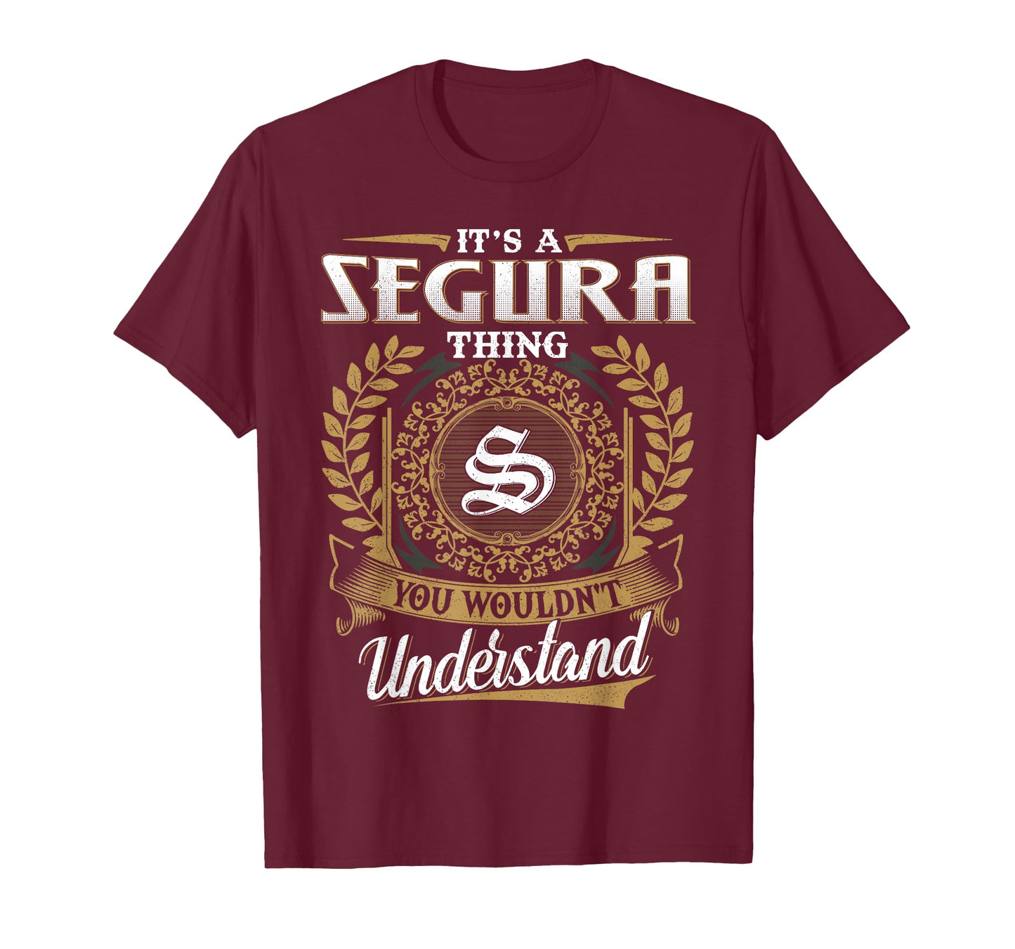 It's A SEGURA Thing You Wouldn't Understand Name Classic T-Shirt