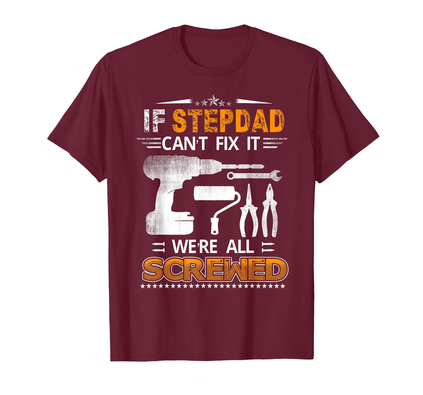If Stepdad Can't Fix it We're All Screwed Funny Fathers Day T-Shirt