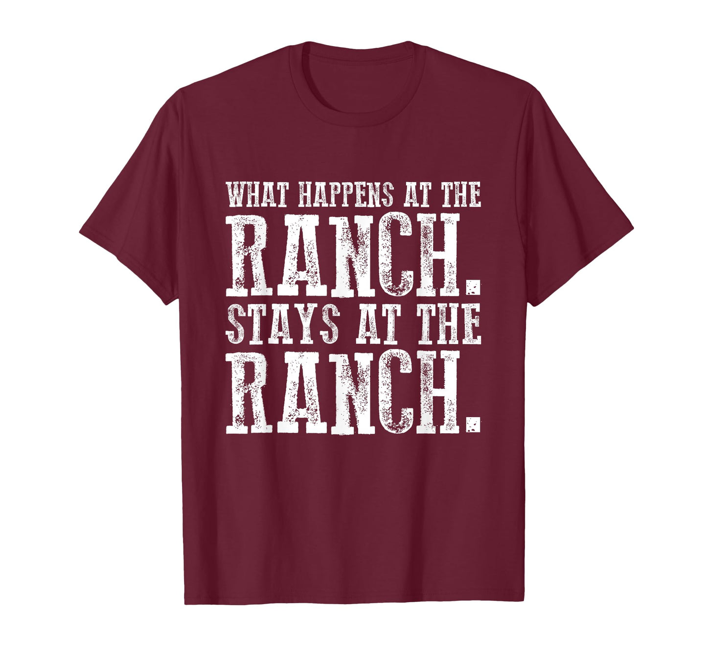 What Happens At the Ranch Stays at the Ranch T-Shirt T-Shirt